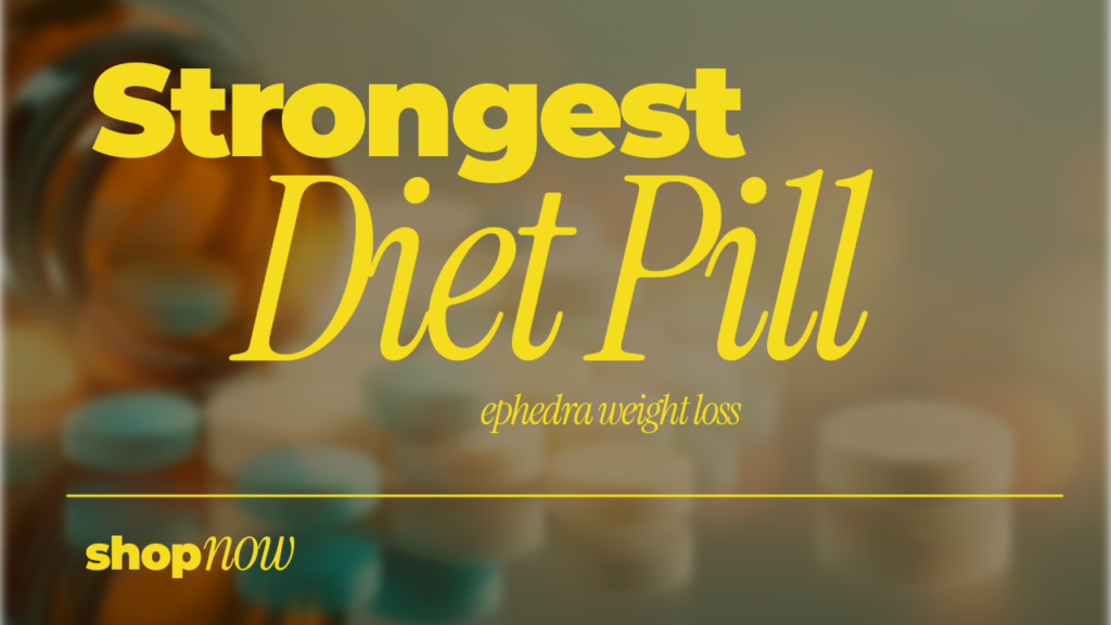 strongest ephedra diet pill