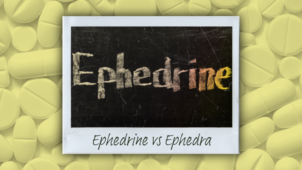 ephedrine vs ephedra